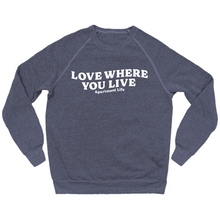 Load image into Gallery viewer, Love Where You Live Crewneck