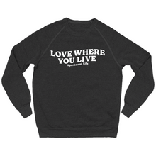 Load image into Gallery viewer, Love Where You Live Crewneck