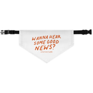 Pet Bandana - Wanna hear some good news?