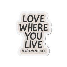 Load image into Gallery viewer, Love Where You Live Die-Cut Magnet — 'Apartment Life' Refrigerator Magnet