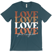 Load image into Gallery viewer, Love, Love, Love Your Neighbor Tee