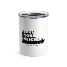 Load image into Gallery viewer, Love Your Neighbor Tumbler 10oz