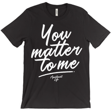 Load image into Gallery viewer, You Matter Tee