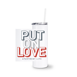 Put On Love White Tumbler (with straw)