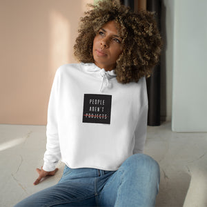 People Aren't Projects Crop Hoodie (multiple colors)