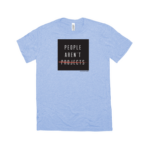 People Aren't Projects Tee (multiple colors)