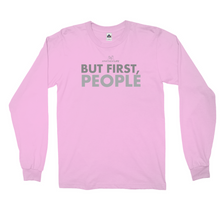 Load image into Gallery viewer, But First People Long Sleeve Tee (multiple colors)