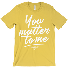 Load image into Gallery viewer, You Matter Tee
