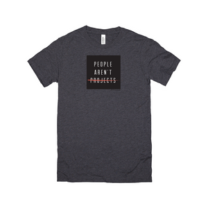 People Aren't Projects Tee (multiple colors)