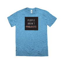 Load image into Gallery viewer, People Aren&#39;t Projects Tee (multiple colors)