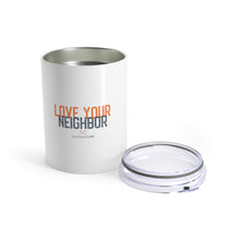 Load image into Gallery viewer, Love Your Neighbor 10oz Tumbler