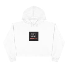 Load image into Gallery viewer, People Aren&#39;t Projects Crop Hoodie (multiple colors)